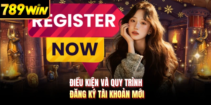 Điều kiện và quy trình đăng ký tài khoản mới