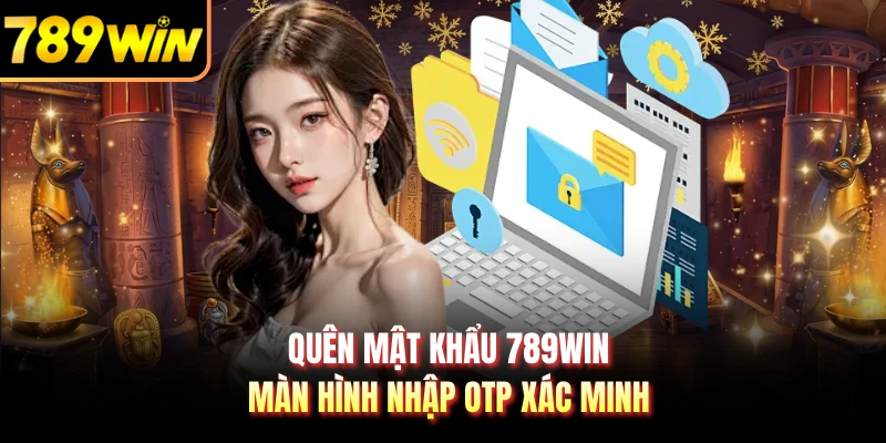 Quên mật khẩu 789WIN màn hình nhập OTP xác minh